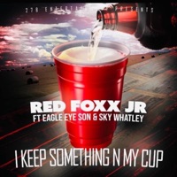 I Keep Something In My Cup (feat. EagleEye Son & Sky Whatley) - Single - RedFoxJR