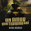 Koke Nuñez - Un Amor Que Termina Así