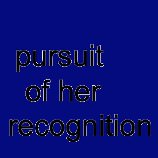 pursuit of her recognition