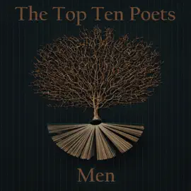 The Top 10 Poets – The Men: Five poems each from some of the best male poets ever
