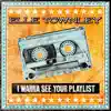 I Wanna See Your Playlist