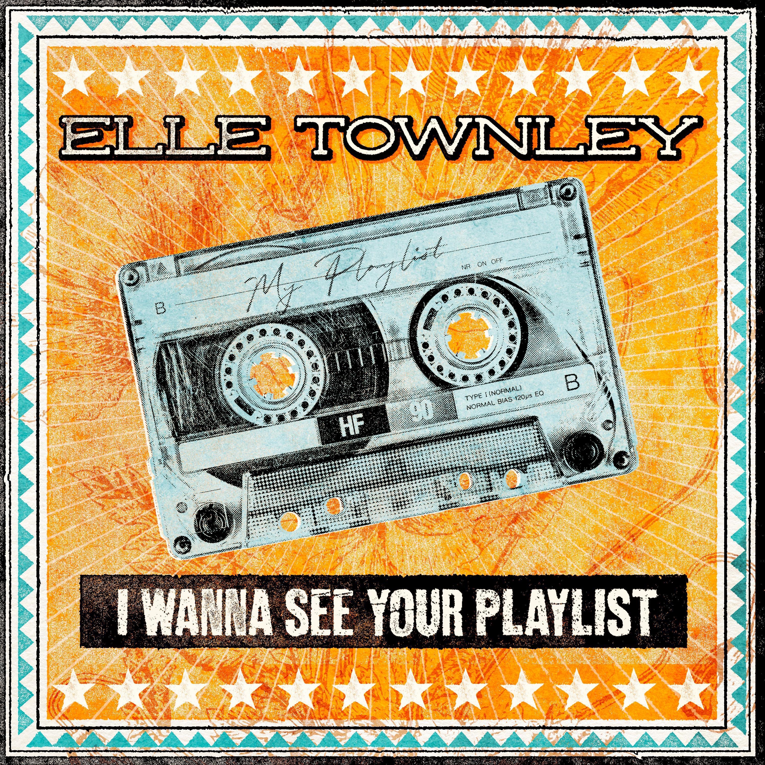 Elle Townley - I Wanna See Your Playlist