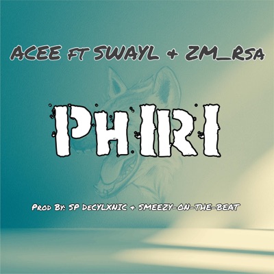 PHIRI (feat. Swayl & ZM_Rsa) - Single