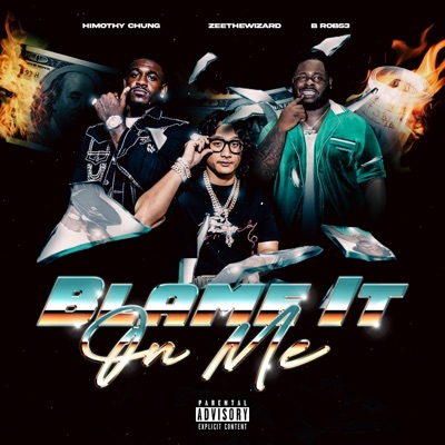 Blame It On Me (feat. Zeethewizard & B.Rob) - Single