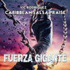 Fuerza Gigante (feat. Ezequiel Colón, Alex Morris, Hector Olmo & Miguel A. Garcia el Gigante de la Salsa) - Vic Rodriguez & Caribbean Salsa Praise