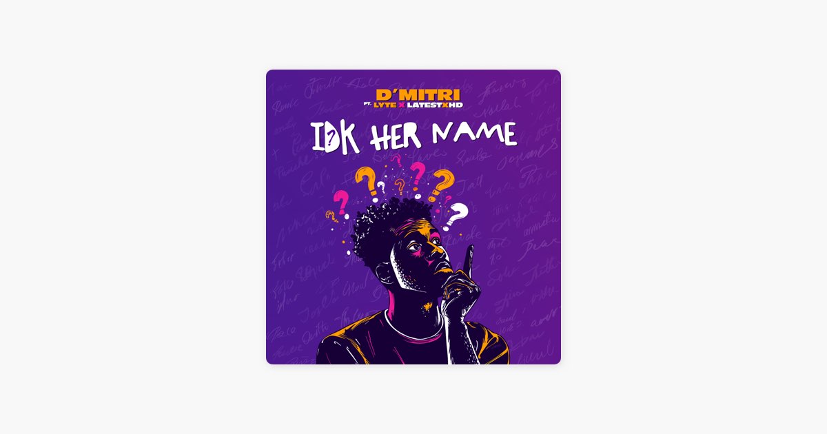 Idk Her Name (feat. Lyte & LatestXHD) - D'Mitri