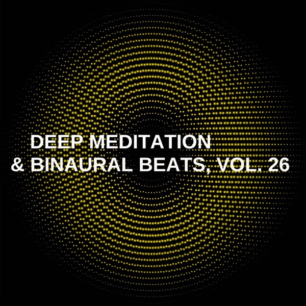Deep Meditation & Binaural Beats, Vol. 26