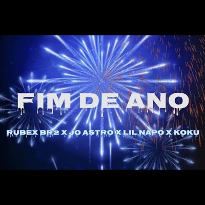 Fim De Ano (feat. Rubex Br2, Jo Astro, Lil Napo & Koku) - Single