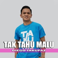 Tak Tahu Malu - Single - Diego Takupaz