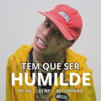 Tem Que Ser Humilde - Single - MC AG, Dj K2 & Dj Fuminho