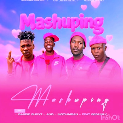 Mashuping (feat. Barbie Shxtaa & Mothimban De Boss) - Single