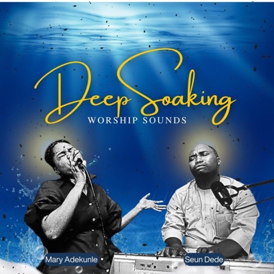 Deep Soaking Worship Sound (feat. Seun Dede) - EP