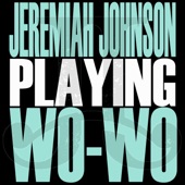 Jeremiah Johnson - Playing Wo-Wo