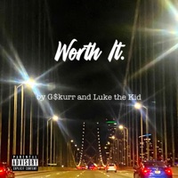 Worth It. (feat. Luke the Kid) - Single - G$kurr