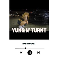 Yung N Turnt - Single - Babyrosae