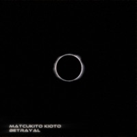 Betrayal - Single - Matcukito Kioto