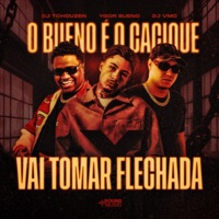 O BUENO É O CACIQUE x VAI TOMAR FLECHADA - Single - Dj Tchouzen, Ygor Bueno & DJAY VMC