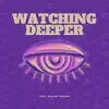 Watching Deeper