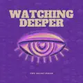 Watching Deeper