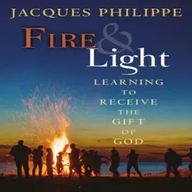 Fire and Light: Learning to Receive the Gift of God
