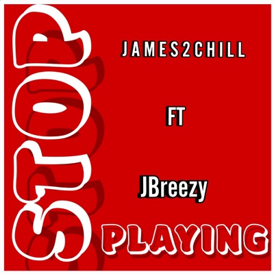 STOP PLAYING (feat. JBreezy) - Single