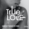 True Love (feat. Barakah The Prince) - Bando MC lyrics