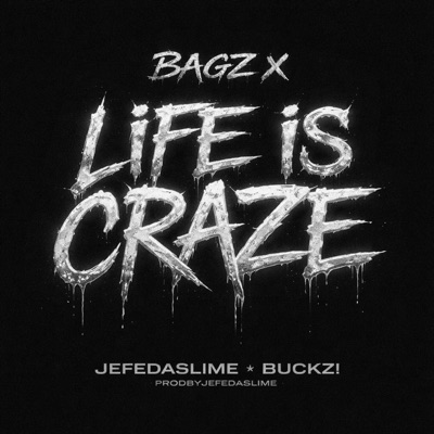Life Is Craze (feat. JEFEDASLIME & BUCKZ!) - Single