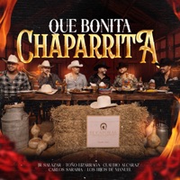 Que Bonita Chaparrita (feat. Carlos Sarabia & Los Hijos De Manuel) - Single - Jr Salazar, Toño Lizarraga & Claudio Alcaraz