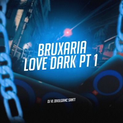 Bruxaria Love Dark, Pt. 1 (feat. Mc santt) - Single