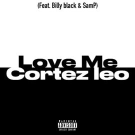 Love Me (feat. Billy black & Sam P) Cortez Leo