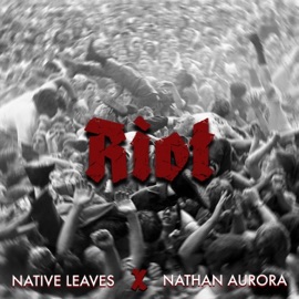 Riot Native Leaves & Nathan Aurora