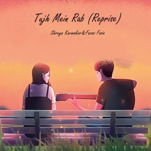 Tujh Me Rab (Reprise) [feat. Shreya Karmakar]