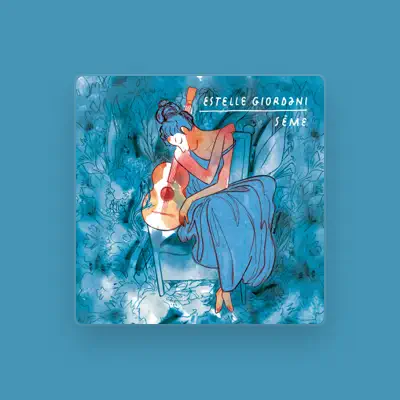 Listen to Estelle Giordani, watch music videos, read bio, see tour dates & more!