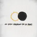 No Todo Terminó en la Cruz