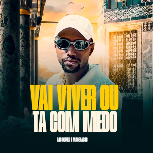 Vai Viver ou Ta Com Medo