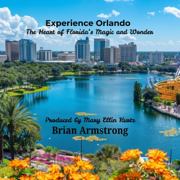 Experience Orlando: The Heart of Florida’s Magic and Wonder (Unabridged)