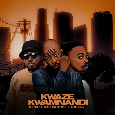 Kwaze Kwamnandi (feat. Toolz Umazelaphi & Team Baba) - Single