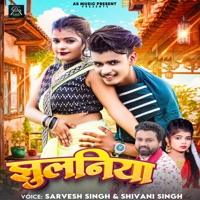 Jhulaniya - Single - Sarvesh Singh & Shivani Singh