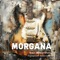Morgana - Michael Whitley lyrics