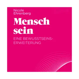 Mensch sein: Eine Bewusstseinserweiterung