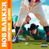 Bob Barker - Cowboy Killer &amp; Yelawolf Cover Art