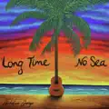 LONG TIME NO SEA