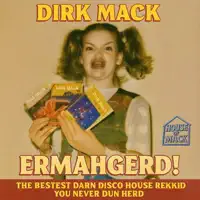 Ermahgerd The Bestest Darn Disco House Rekkid You Never Dun Herd (Original Mix) — Dirk Mack