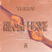 Never Leave (feat. Jayden Salas) - Single - Theus