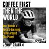 Coffee First, Then the World - Jenny Graham