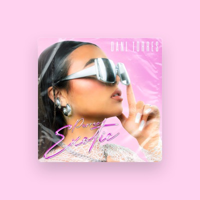 Listen to Dani Torres, watch music videos, read bio, see tour dates & more!