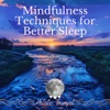 Mindfulness Techniques for Better Sleep