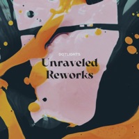 Unraveled (Reworks) - Dotlights
