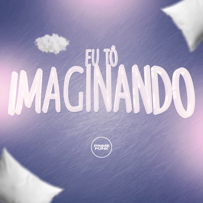 Eu Tô Imaginando - Single