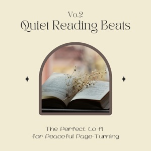 Quiet Reading Beats - The Perfect Lo-fi for Peaceful Page-Turning Vol.2